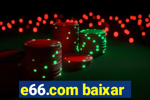 e66.com baixar